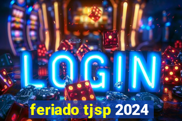 feriado tjsp 2024